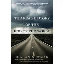 The Real History of the End of the World： Apocalyptic Predictions from Revelation and Nostradamus to Y2K and 2012