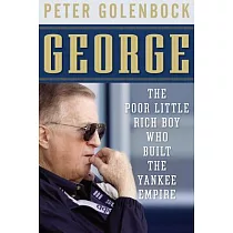 George： The Poor Little Rich Boy Who Built the Yankee Empire