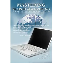 Mastering Search Advertising： How the Top 3% of Search Advertisers Dominate Google Adwords