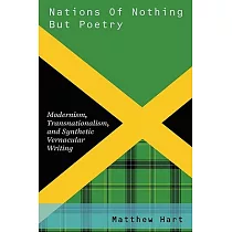 Nations of Nothing But Poetry： Modernism， Transnationalism， and Synthetic Vernacular Writing
