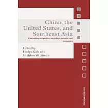 China， the United States， and South─East Asia： Contending Perspectives on Politics， Security， and Economics