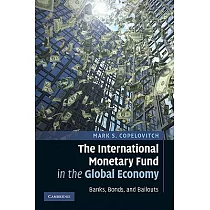 The International Monetary Fund in the Global Economy： Banks， Bonds， and Bailouts