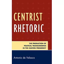 Centrist Rhetoric： The Production of Political Transcendence in the Clinton Presidency