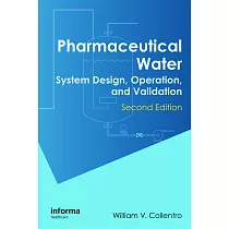 Pharmaceutical Water： System Design， Operation， and Validation， Second Edition