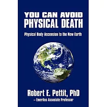 You Can Avoid Physical Death： Physical Body Ascension to the New Earth