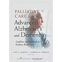 Palliative Care for Advanced Alzheimer’s and Dementia： Guidelines and Standards for Evidence─Based Care