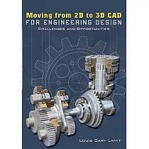 Moving from 2D to 3D CAD for Engineering Design： Challenges and Opportunities
