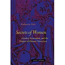 Secrets of Women: Gender, Generation, and the Origins of Human Dissection