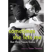 Sometimes She Lets Me： Best Butch/Femme Erotica