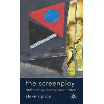 The Screenplay： Authorship， Theory and Criticism