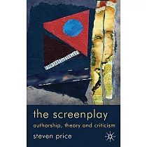 The Screenplay： Authorship， Theory and Criticism