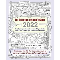 The Essential Inventor’s Guide： Step─by─Step Methods to Successfully Evaluate， Patent， and Market Your Invention on a Budget： 2