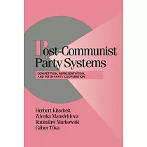 Post─Communist Party Systems： Competition， Representation， and Inter─Party Cooperation