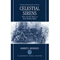 Celestial Sirens： Nuns and Their Music in Early Modern Milan