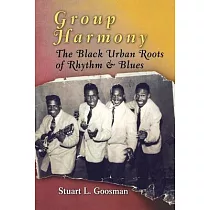 Group Harmony： The Black Urban Roots of Rhythm and Blues