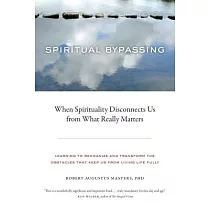 Spiritual Bypassing： When Spirituality Disconnects Us from What Really Matters