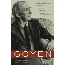 Goyen： Autobiographical Essays， Notebooks， Evocations， Interviews