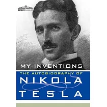 My Inventions： The Autobiography of Nikola Tesla
