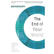 The End of Your World： Uncensored Straight Talk on the Nature of Enlightenment