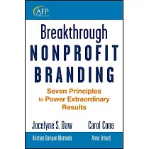 Breakthrough Nonprofit Branding： Seven Principles to Power Extraordinary Results