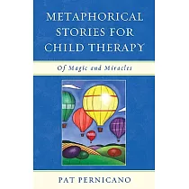 Metaphorical Stories for Child Therapy： Of Magic and Miracles