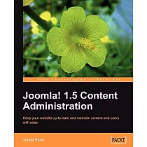 Joomla! 1.5 Content Administration： Keep Your Website Up─to─date and Manitain Content and Users With Ease