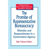 The Promise of Representative Bureaucracy： Diversity and Responsiveness in a Government Agency： Diversity and Responsiveness in a Government Agency