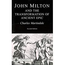 Milton and the Transformation of Ancient Epic