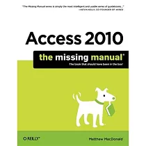 Access 2010： The Missing Manual