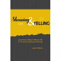 Showing & Telling： Learn How to Show & When to Tell for Powerful & Balanced Writing