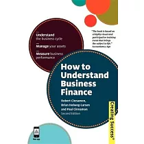 How to Understand Business Finance： Understand the Business Cycle; Manage Your Assets; Measure Business Performance