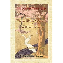 Improve Your Life With Intuition， Feng Shui Wisdom， and Affirmations