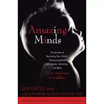 Amazing Minds： The Science of Nurturing Your Child’s Developing Mind With Games， Activites and More