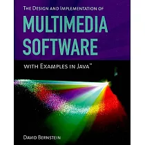 The Design and Implementation of Multimedia Software With Examples in Java
