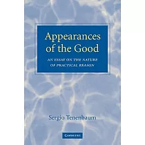 Appearances of the Good： An Essay on the Nature of Practical Reason