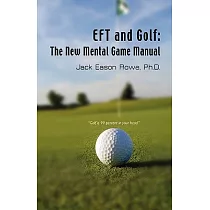 Eft and Golf： The New Mental Game Manual
