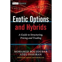 Exotic Options and Hybrids： A Guide to Structuring， Pricing and Trading