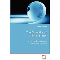 The Dialectics of Small States： Foreign Policy Making in Armenia and Georgia