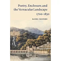 Poetry， Enclosure， and the Vernacular Landscape， 1700─1830