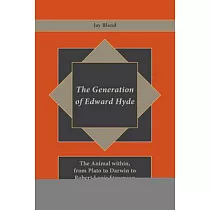 The Generation of Edward Hyde： The Animal Within， from Plato to Darwin to Robert Louis Stevenson