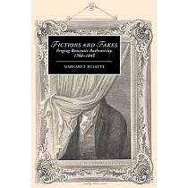 Fictions and Fakes： Forging Romantic Authenticity， 1760 1845