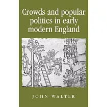 Crowds and Popular Politics in Early Modern England