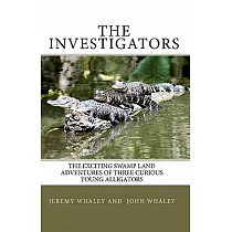 The Investigators： The Exciting Swamp Land Adventures of Three Curious Young Alligators