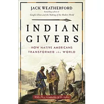 Indian Givers： How Native Americans Transformed the World