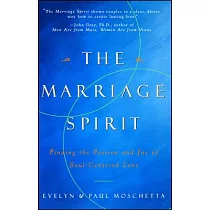 The Marriage Spirit： Finding the Passion and Joy of Soul─Centered Love