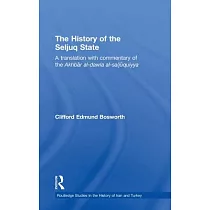 The History of the Seljuq State： A Translation With Commentary of the Akhbar Al─dawla Al─saljuqiyya