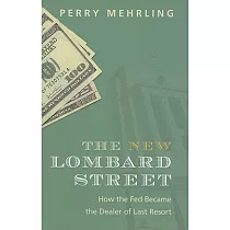The New Lombard Street： How the Fed Became the Dealer of Last Resort