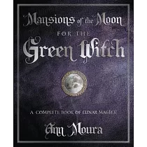Mansions of the Moon for the Green Witch： A Complete Book of Lunar Magic