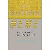 The Electric Meme： A New Theory of How We Think