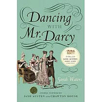 Dancing with Mr. Darcy： Stories Inspired by Jane Austen and Chawton House